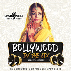Bollywood In The 6ix 4.0 - Mixed By: @deUnstoppableJR