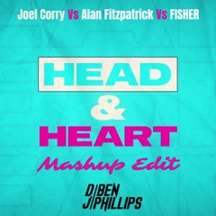 Head & Heart - Joel Corry Vs. Alan Fitzpatrick Vs. FISHER (DJ Ben Phillips Mashup Edit)