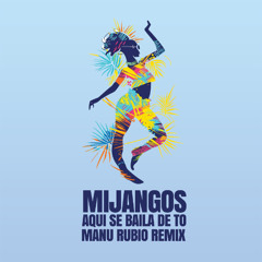Mijangos - Aqui Se Baila De To (Manu Rubio Remix)