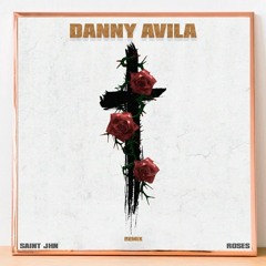 Saint JHN - Roses (Danny Avila Remix)