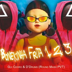 BONEKINHA FRITA 123 (GUI CEDRO & D'DRUMS ROUND MASH) FREE DOWNLOAD