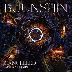 Buunshin - CANCELLED (Azumai Patreon Remix)