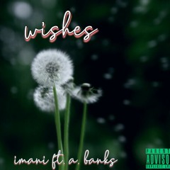 Wishes ft A. Banks (prod. by LucidSoundz)