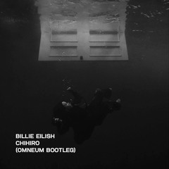 Billie Eilish - CHIHIRO (OMNEUM Remix) [FREE DOWNLOAD]