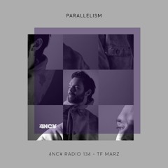 4NC¥ Radio 134 - Parallelism - TF Marz