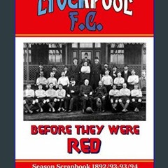 [PDF] ⚡ Liverpool F.C. Season Scrapbook 1892/93-93/94: Before They Were Red     Paperback – August