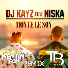Dj Kayz Ft. Niska - Monte Le Son (TONY B & KENTIN FCN REMIX)