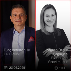 Zeynep Özgür Çağlayan – Tunç Berkman ile CXO Talks