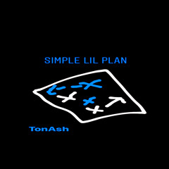 TonAsh - Simple Lil Plan (clean) prodXpablomcrXchaserunitup