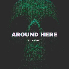 Around Here - Kiinga Ft. Machet