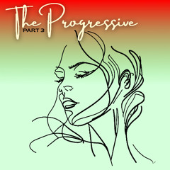 The Progressive – Part 3 [Deep & Driving Edition]