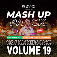 VOL. 19 | 10K FOLLOWERS MASH UP PACK | RNB | MOOMBAHTON | HOUSE GENRES