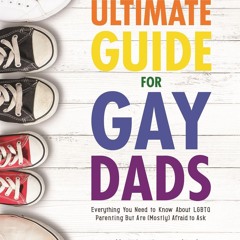 ✔ PDF ❤ The Ultimate Guide for Gay Dads: Everything You Need to Know A