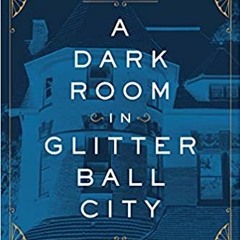 Pdf Read A Dark Room In Glitter Ball City: Murder Secrets And Scandal In Old Louisville By David Do
