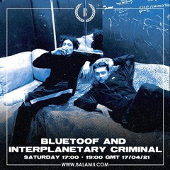 Bluetoof w/ Interplanetary Criminal - April 2021