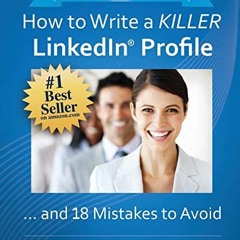 Get KINDLE 📂 How to Write a KILLER LinkedIn Profile... And 18 Mistakes to Avoid by