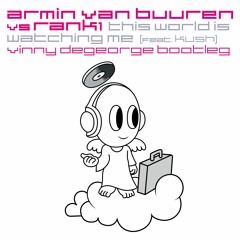 Armin van Buuren vs. Rank 1 (feat. Kush) - This World Is Watching Me (Vinny DeGeorge Bootleg)