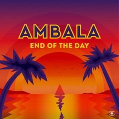 Ambala - End Of The Day (ft. WALTHER, OliO & Kasper Tranberg) - s0756