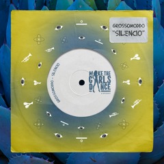 GROSSOMODDO - Silencio [Make The Girls Dance Records]