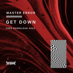 Master Error - Get Down (Free Download)
