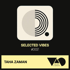 VA_RE_CAST002 Selected Vibes by TAHA ZAMAN