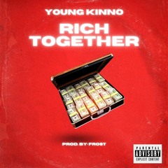 Young Kinno- Rich Together Prod By. Frost