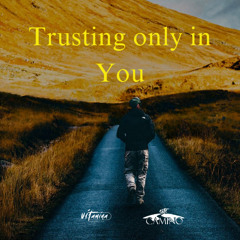 Trusting only in You, Alex