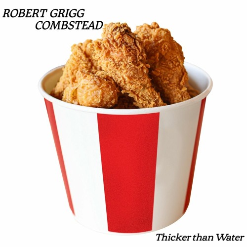 Thicker than Water - Robert Grigg & Combstead
