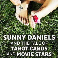 [Read] Online Sunny Daniels and the Tale of Tarot Cards and Movie Stars BY : Samantha Pearce