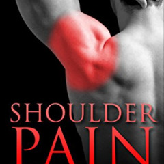 [Read] EPUB 📧 Shoulder Pain: The Solution & Prevention of Shoulder Pain In Just 5 Mi