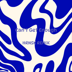 Can't Get Enough - HRNSK REMIX