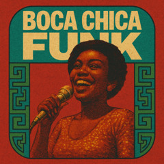 The Boca Chica Funk