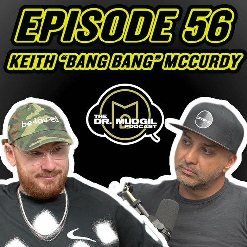 Episode 56: Keith “Bang Bang” McCurdy