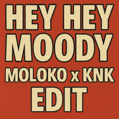 Hey Hey X Moody ( KnK x Moloko )