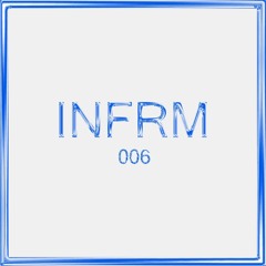 INFRM 006 // JESS