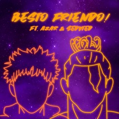 BESTO FRIENDO! (feat azar&SEDVTED)