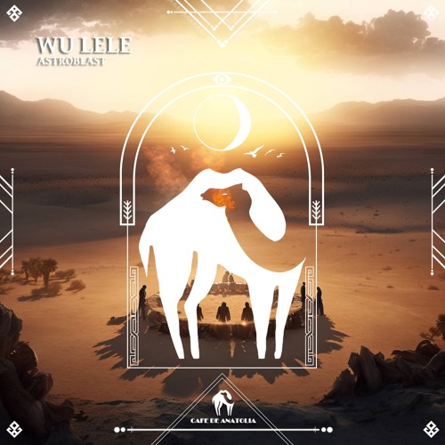 Astroblast - Wu Lele (Cafe De Anatolia)