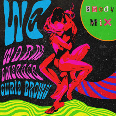 Chris Brown - WE (Warm Embrace) Smoov Mix