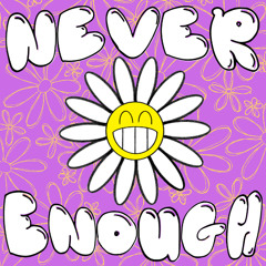 Never Enough
