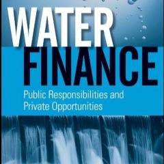 PDF Water Finance: Public Responsibilities and Private Opportunities for ipad