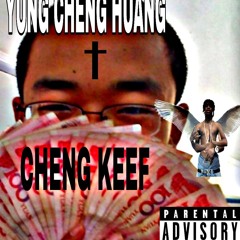 YUNG CHENG HUANG - "CHENG KEEF"