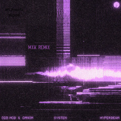 Odd Mob, OMNOM, HYPERBEAM - System (MxK Remix)