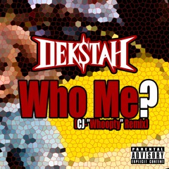 WHO ME? (CJ - Whoopty Remix)