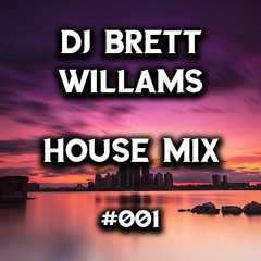 HOUSE MIX #001 - DJBrettWilliams