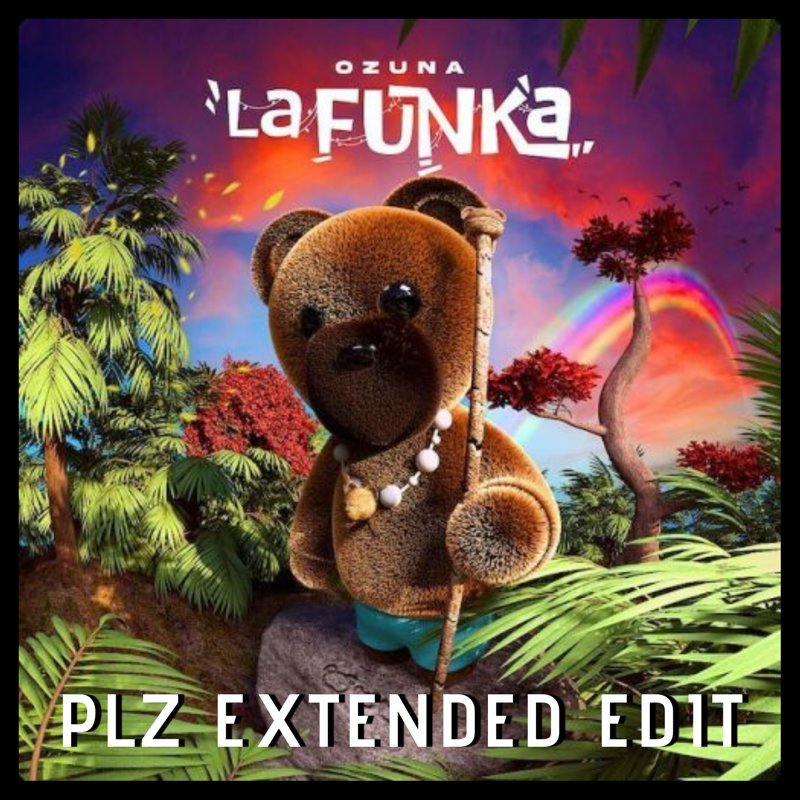 Ozuna – La Funka (PLZ Extended Edit)