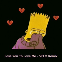 Lose You To Love Me - VELO REMIX