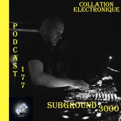 Subground 3000 / Naeba Records / Collation Electronique Podcast 177 (Continuous Mix)