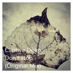 Captive Deep - Don't  Stop   (Original Mix).mp3