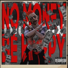 No Money Be Happy