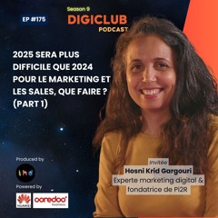 DigiClub Ep175: 2025 sera plus difficile que 2024 en Marketing et Sales, que faire ? (Part1)